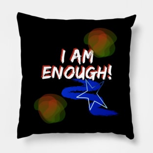 I AM ENOUGH ON BLACK Pillow