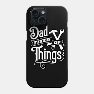 Dad Fixer Of Things Phone Case