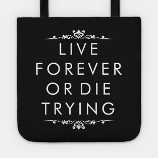 Live Forever or Die Trying (white) Tote