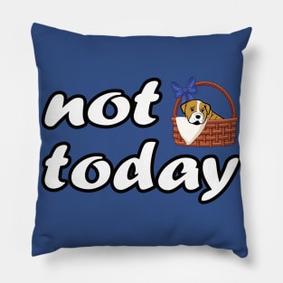 Not Today Not In The Mood Today Pillow