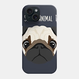 My Spirit Animal Is A Pug - Puggy Puppy Dog Face Phone Case