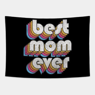 Best Mom Ever! Retro Faded-Style Typography Design Tapestry