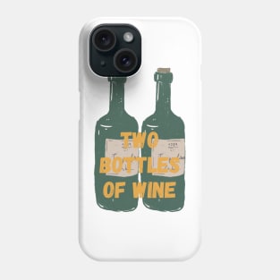 TWO BOTTLES OF WINE Phone Case