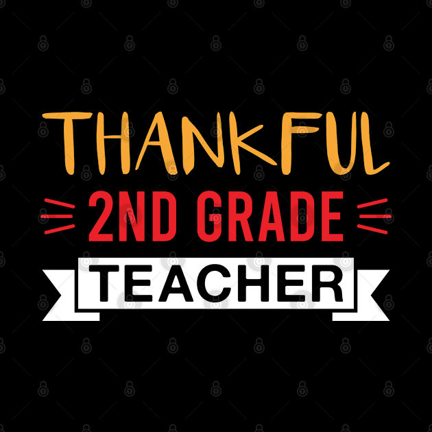 Thankful 2nd Grade Teacher - Thanksgiving by FOZClothing