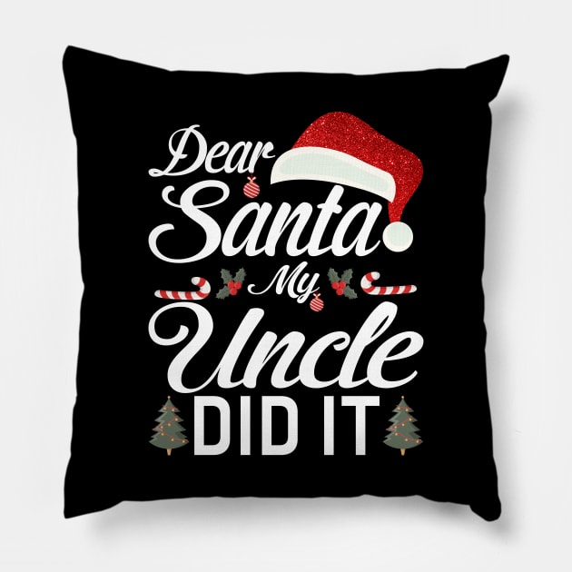 Dear Santa My Uncle Did It Funny Pillow by intelus