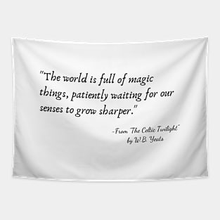 A Quote from "The Celtic Twilight" by W.B. Yeats Tapestry