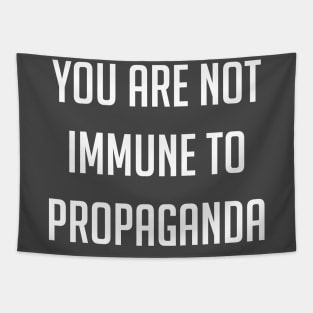 You Are Not Immune To Propaganda Tapestry