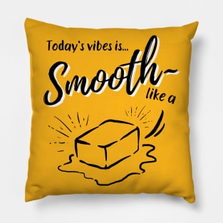 BTS butter | Today's vibe is smooth like a butter | army Pillow