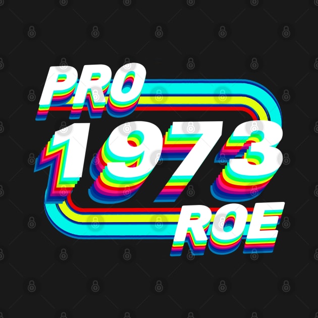 Pro Roe 1973 by Luna Lovers