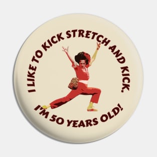 Sally Omalley - i like to kick stretch and kick Pin