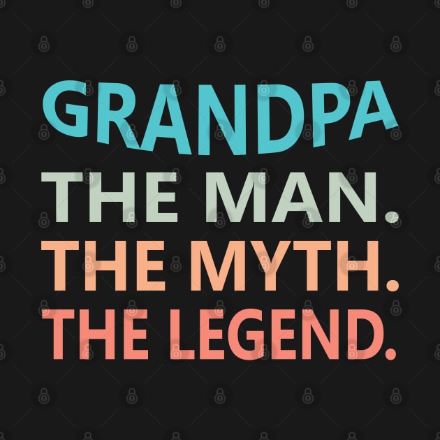 Grandpa The Man The Myth The Legend by Mr.Speak