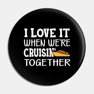 Cruise - I love it when we're cruisin' together Pin