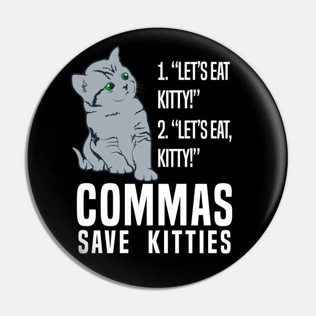 Eat Kitty Cat Grammar Use Commas Cat Lover Gift Idea Pin