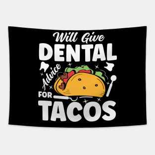 Will Give Dental Advice for Tacos - Dentist Tapestry