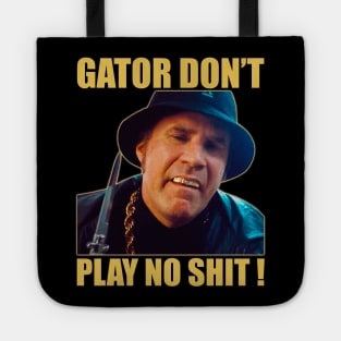Gator Don’t Play No Shit! Tote