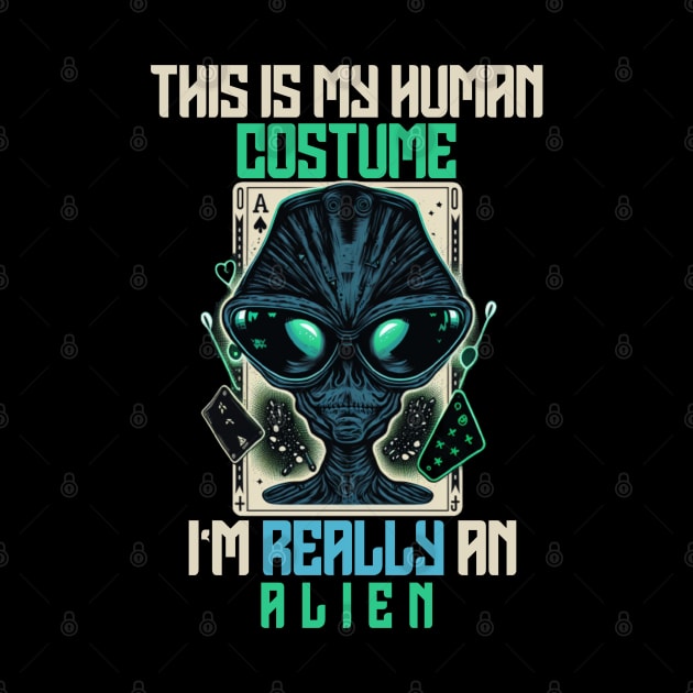 Funny Quotes This is My Human Costume I'm Really An Alien - Alien Saying Halloween Costumes Present Idea by Pezzolano