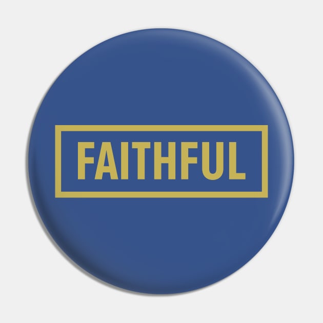 FAITHFUL Pin by worshiptee