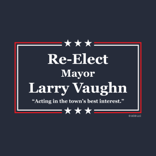 Re-Elect Larry Vaughn T-Shirt