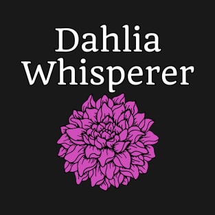 Dahlia Whisperer T-Shirt