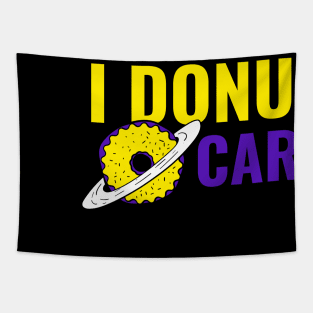 I Donut Care - Funny Donut Quote Tapestry