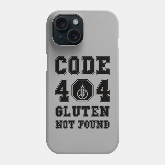 Code 404 No Gluten Detected (black) Phone Case by dkdesigns27