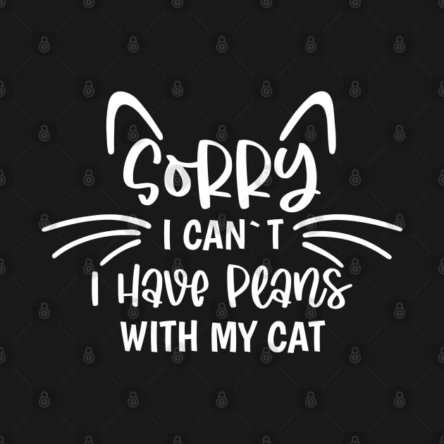 Sorry I Can`t I Have Plans With My Cat by Dojaja