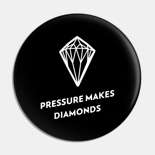 PRESSURE MAKES DIAMONDS Pin by Freckle Face