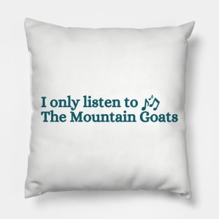 I only listen to the mountaingoats Pillow