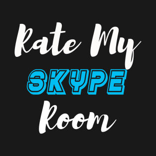 Rate my skype room T-Shirt