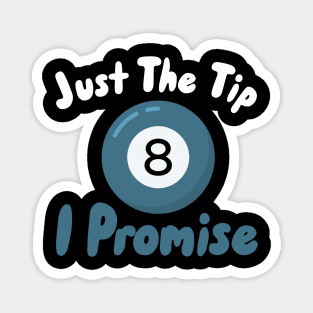 Just The Tip I Promise Magnet
