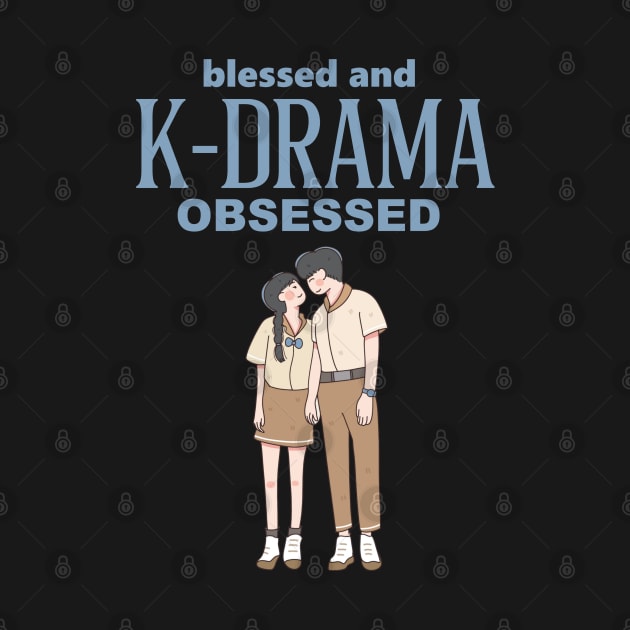 Blessed and K-Drama Obsessed by Issho Ni