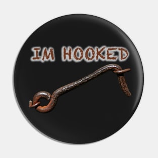 IM HOOKED Pin