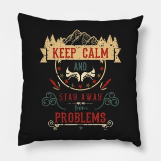 Keep Calm and Stay Away from Problems Vintage RC09 Pillow