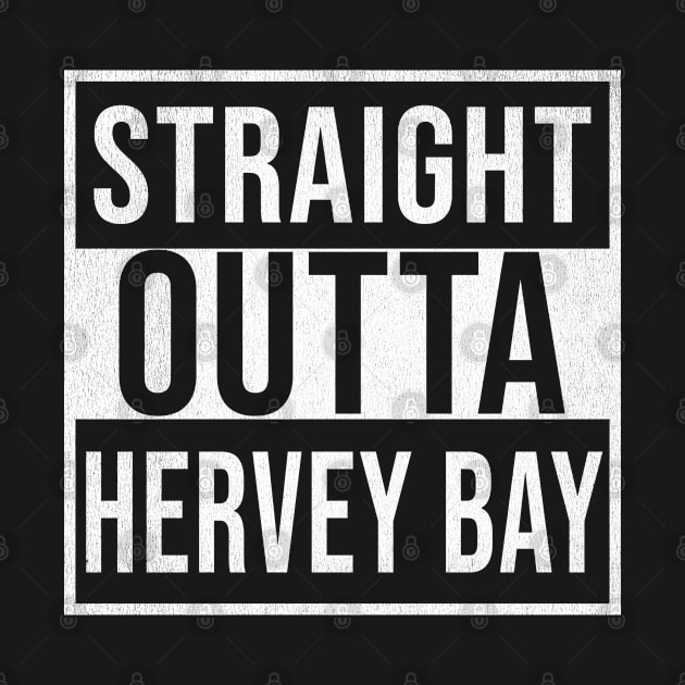 Straight Outta Hervey Bay - Gift for Australian From Hervey Bay in Queensland Australia by Country Flags