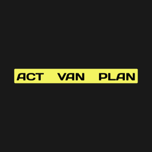 Act Van Plan | Take The First Step T-Shirt