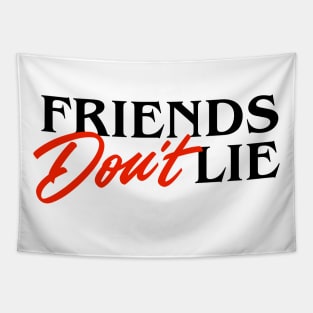 Friends Don't Lie Tapestry