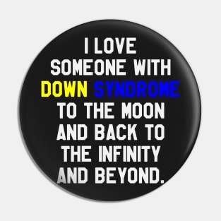 I Love Someone With Down Syndrome To The Moon and Back Pin