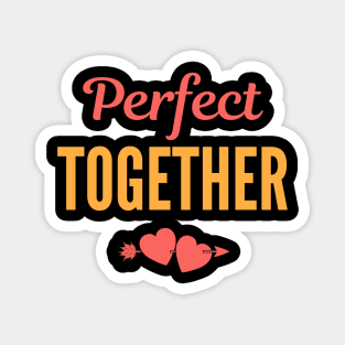 Perfect together Lovely Saying for couple lover Design Magnet