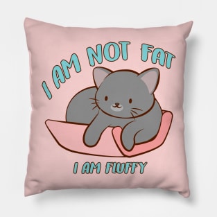 I am not fat Kawaii Kitty Cat Pillow