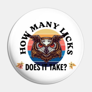 Funny Owl How Many Licks Does It Take Retro Vintage Pin