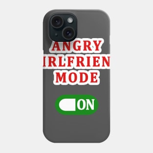 ANGRY GIRLFRIEND MODE ON Phone Case