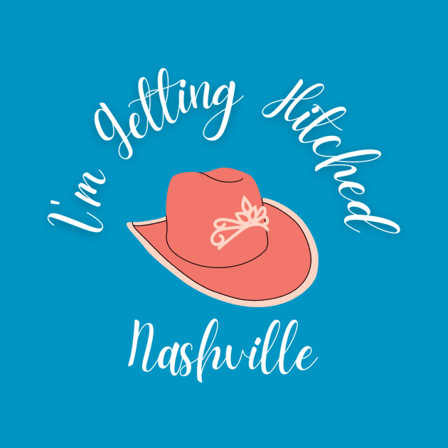 I'm Getting Hitched Nashville White by Fun Stuff on Shirts