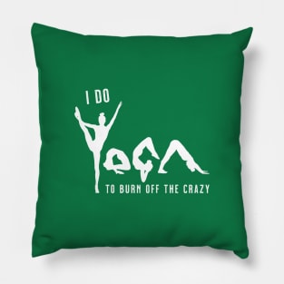 I Do Yoga To Burn Off The Crazy - Jade Pillow