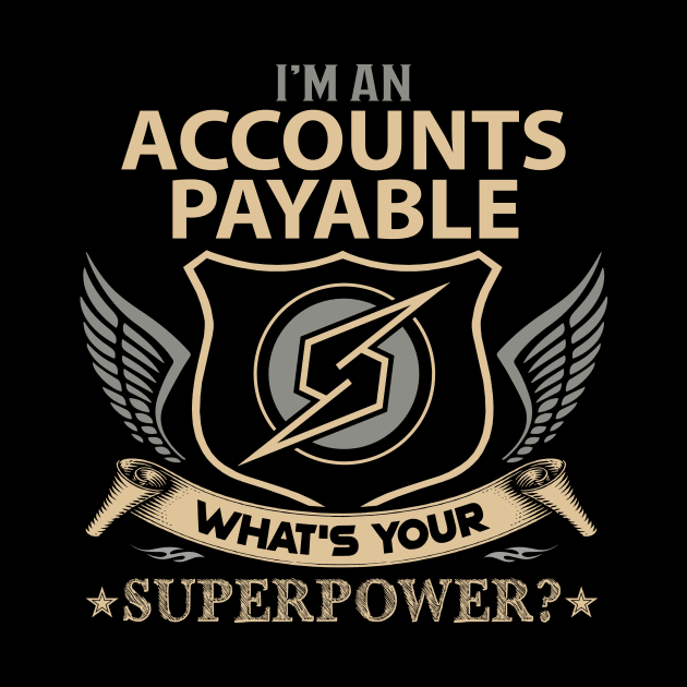 Accounts Payable T Shirt - Superpower Gift Item Tee by Cosimiaart