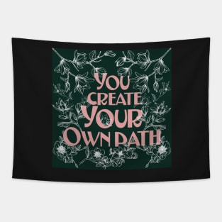 You Create your Own Path. Tapestry