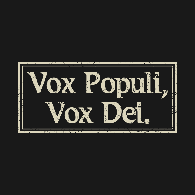 Vox Populi, Vox Dei Voice Of God Latin Phrase by All-About-Words