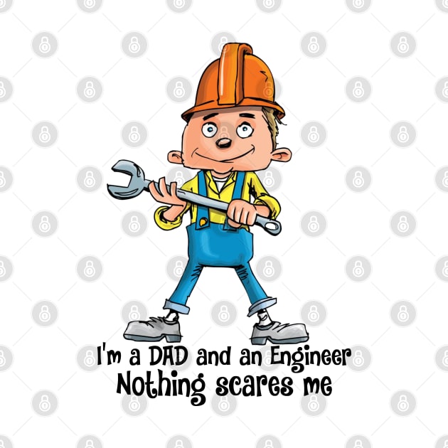 I'm a DAD and an Engineer Nothing scares me by ShopiLike