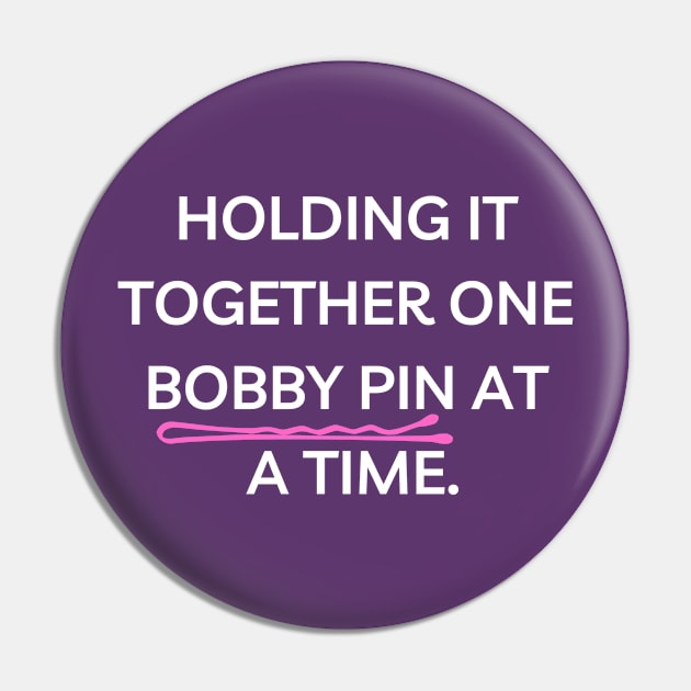 Holding It Together With One Bobby Pin Funny Pin by DanceInColorTee