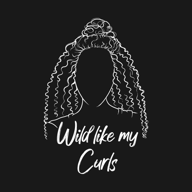 Wild like my Curls by T-shirtlifestyle