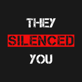 They Silenced You T-Shirt